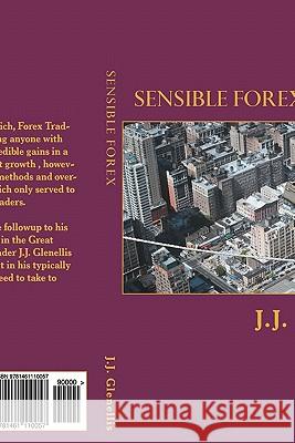 Sensible Forex J. J. Glenellis 9781461110057 Createspace