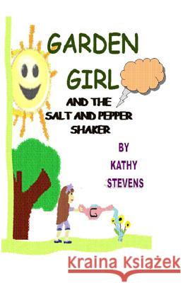 Garden Girl and the Salt and Pepper Shaker Kathy Steven 9781461110583 Createspace