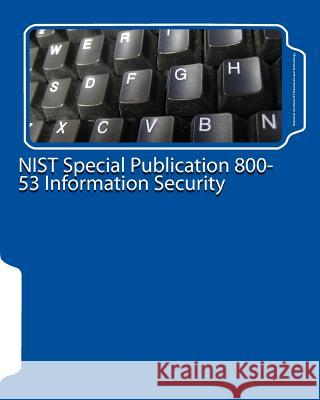 NIST Special Publication 800-53 Information Security National Institute of Standards and Tech 9781461112358 Createspace Independent Publishing Platform