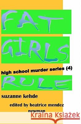 Fat Girls Rule: High School Murder series Kehde, Suzanne 9781461113805