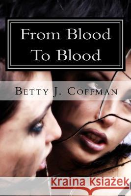 From Blood To Blood Humphrey, Betty J. 9781461113867 Createspace