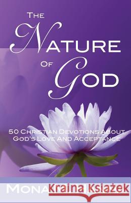 The Nature of God: 50 Christian Devotions about God's Love and Acceptance Mona Hanna 9781461114239 Createspace