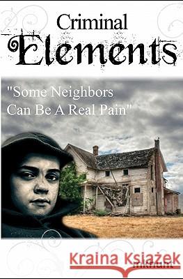 Criminal Elements: Treacherous Neighbors M. K. Hunt Douglas Hunt 9781461115090 Createspace