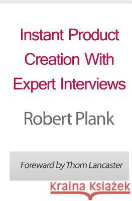 Instant Product Creation With Expert Interviews Lancaster, Thom 9781461115779