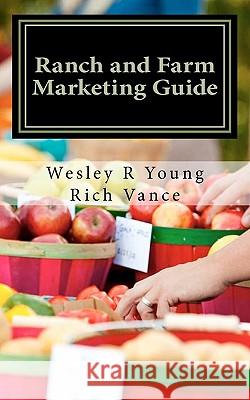 Ranch and Farm Marketing Guide Wesley R. Young Rich Vance 9781461117469 Createspace