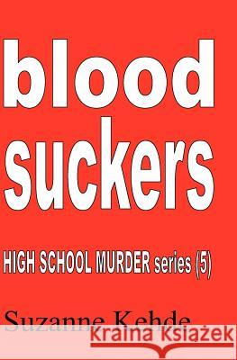 Blood Suckers: High School Murder series Kehde, Suzanne 9781461121473