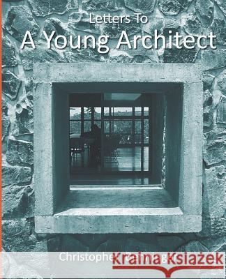 Letters to a Young Architect Christopher Benninger 9781461123958 CreateSpace