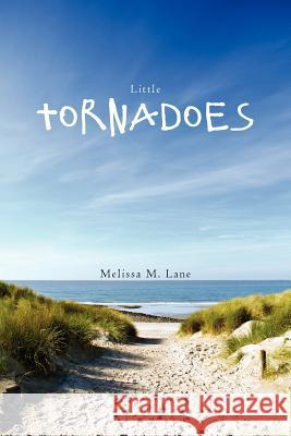 Little Tornadoes Melissa M. Lane 9781461124528