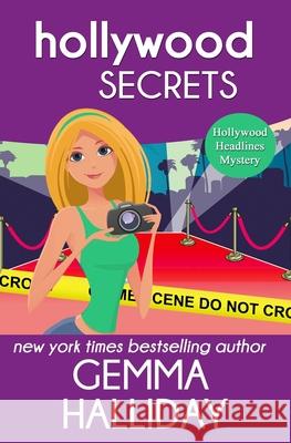 Hollywood Secrets: Hollywood Headlines Book #2 Gemma Halliday 9781461126195 Createspace