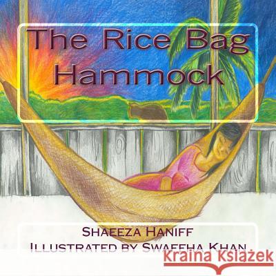 The Rice Bag Hammock Shaeeza Haniff Swafeha Khan 9781461126621 Createspace