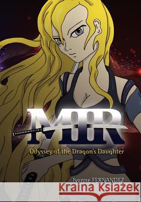 Mir: Odyssey of the Dragon's Daughter: Ilustrated Version Ivonne Fernandez Sandy Fishman Ivonne Fenandez 9781461130048 Createspace