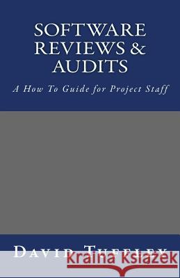 Software Reviews & Audits: A How to Guide for Project Staff David John Tuffley Dr David Tuffley 9781461130468 