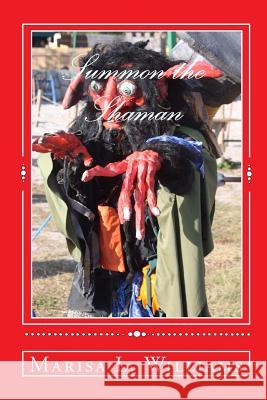 Summon the Shaman Marisa L. Williams 9781461130536 Createspace Independent Publishing Platform
