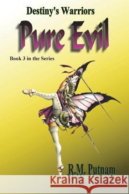 Destiny's Warriors Pure Evil R. M. Putnam M. W. Valadez 9781461131182 Createspace