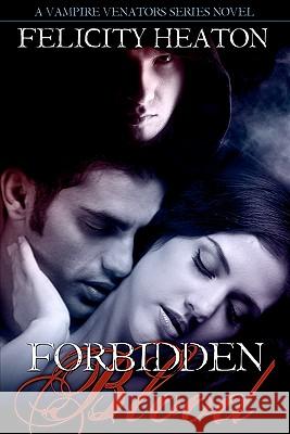 Forbidden Blood Felicity Heaton 9781461132196 Createspace