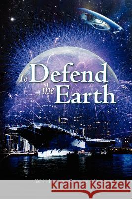 To Defend the Earth MR William T. Stroock 9781461132578