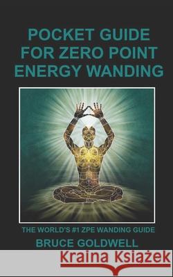 Pocket Guide for Zero Point Energy Wanding: The World's #1 ZPE Wanding Guide Perrins, Jean 9781461136033 Createspace