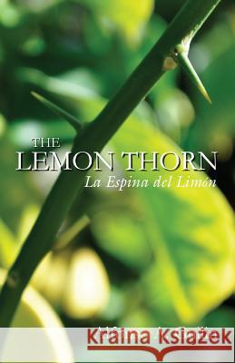 The Lemon Thorn: La Espina del Limon MR Alfonso a. Guilin 9781461137016