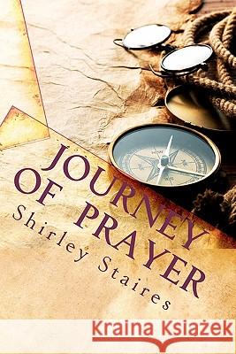 Journey of Prayer Shirley A. Staires 9781461137221 Createspace