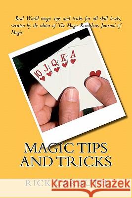 Magic Tips and Tricks MR Rick C. Carruth Rick Carruth 9781461137559 Createspace