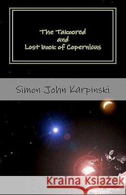 The Takoored and Lost book of Copernicus Karpinski, Simon 9781461138556