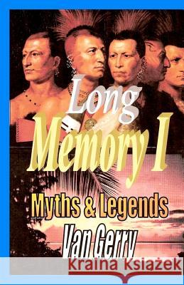 Long Memory 1: Myths and Legends Van Gerry 9781461138730 Createspace