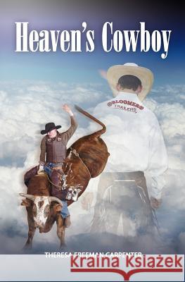 Heaven's Cowboy Theresa Freeman Carpenter 9781461139317 Createspace