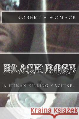 Black Rose Robert Shihe Womack 9781461139874 Createspace