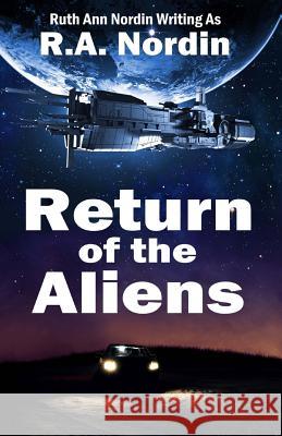 Return of the Aliens Ruth Ann Nordin 9781461141877 Createspace