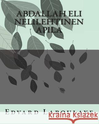 Abdallah eli Nelilehtinen Apila Laboulaye, Edvard 9781461143475 Createspace