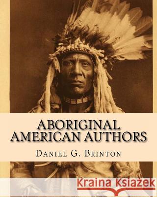 Aboriginal American Authors Daniel G. Brinton 9781461143512 Createspace