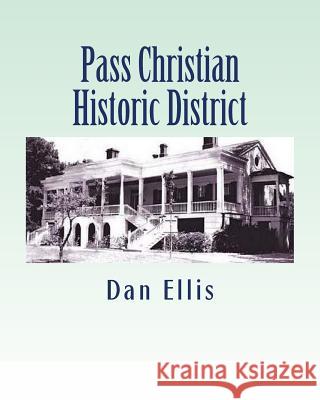 Pass Christian Historic District Dan Ellis 9781461143963 Createspace