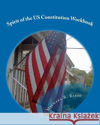 Spirit of the US Constitution Workbook: learning about cooperation and avoiding prejustice Basso, Michael R. 9781461144311