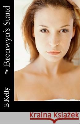 Bronwyn's Stand E. Kelly 9781461145080 Createspace