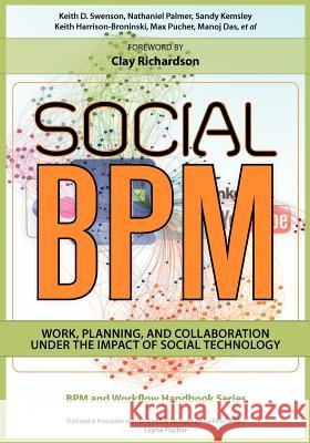 Social BPM: Work, Planning and Collaboration Under the Impact of Social Technology Palmer, Nathaniel 9781461146308 Createspace