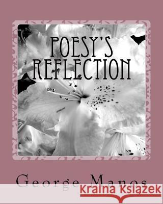 Poesy's Reflection: A poetry collection sonnets sway Manos, George 9781461146575