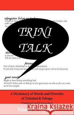 Trini Talk: A Dictionary of Words and Proverbs of Trinidad & Tobago Rhona S. Baptiste 9781461148159 Createspace