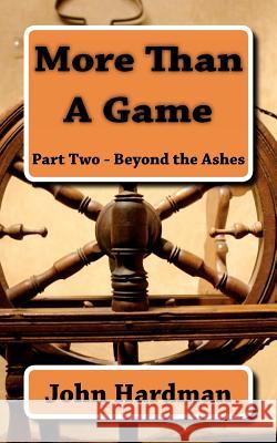 More Than A Game - Part Two - Beyond The Ashes Hardman, John C. 9781461148913