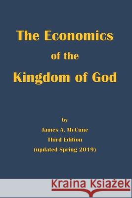 The Economics of the Kingdom of God James A McCune 9781461151029