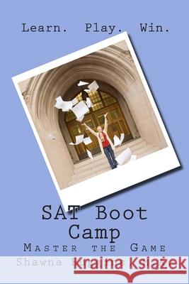 SAT Boot Camp: Learn. Play. Win. Shawna L. Huggin 9781461152484 Createspace