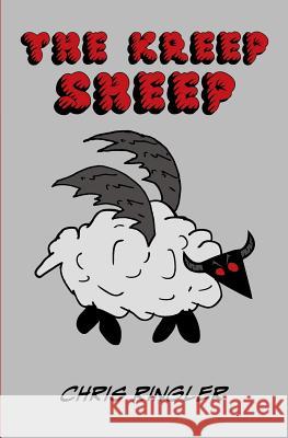 The Kreep Sheep: A Grim Fairy Tale Chris Ringler 9781461153238