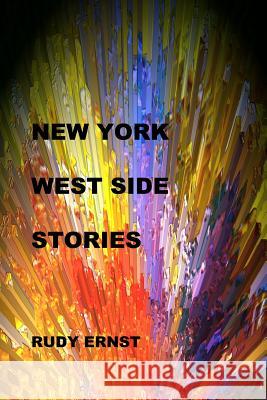 New York West Side Stories Rudy Ernst 9781461159537 Createspace