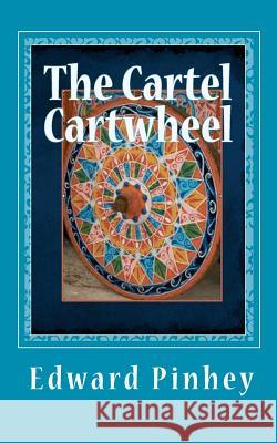 The Cartel Cartwheel Edward L. Pinhey 9781461160250 Createspace