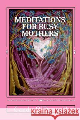 Meditations for Busy Mothers Candy O'Donnell 9781461160366 Createspace