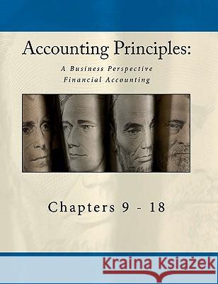 Accounting Principles: A Business Perspective, Financial Accounting Chapters (9 - 18): An Open College Textbook Published By Textboo Bill Buxton Amy Sibiga 9781461160861