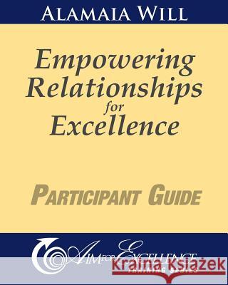 Empowering Relationships for Excellence Participant Guide Alamaia Will 9781461162636 Createspace