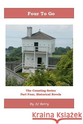 Four To Go: Counting Series, Book 4 Berry, A. J. 9781461167174 Createspace