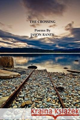 The Crossing Jason Ranek 9781461167822 Createspace
