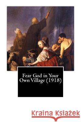 Fear God in Your Own Village (1918) Richard Morse 9781461168089 Createspace