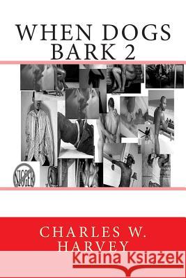 When Dogs Bark 2 Charles W. Harvey 9781461168218 Createspace